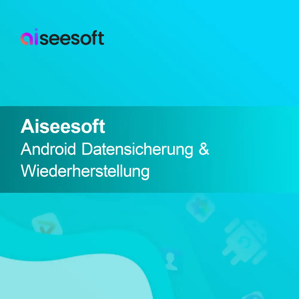 Aiseesoft Android Datensicherung & Wiederherstellung