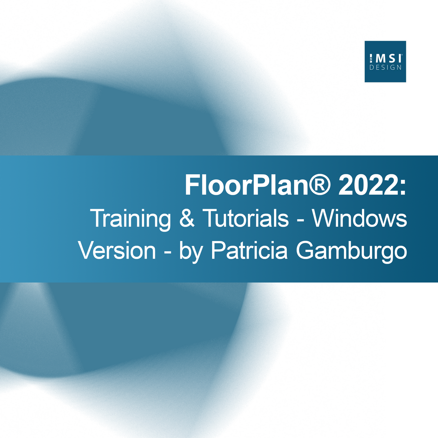 FloorPlan® 2022: Training & Tutorials - Windows-versie - door Patricia Gamburgo